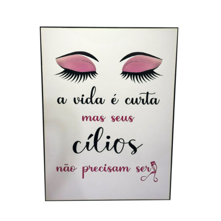 Quadro Decorativo Rosa A Vida é Curta Mas Seus Cílios Não Precisam Ser