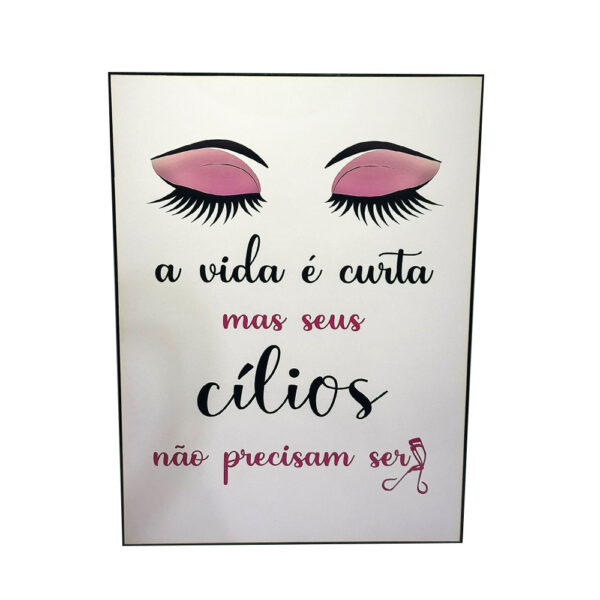 Quadro Decorativo Rosa A Vida é Curta Mas Seus Cílios Não Precisam Ser