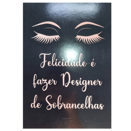 Quadro Decorativo Felicidade é Fazer Designer de Sobrancelhas