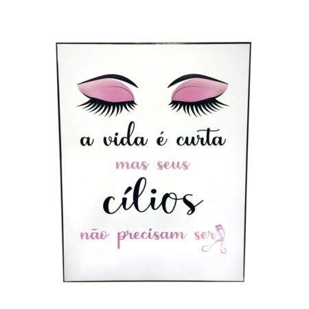 Quadro Decorativo Branco A Vida é Curta Mas Seus Cílios Não Precisam Ser